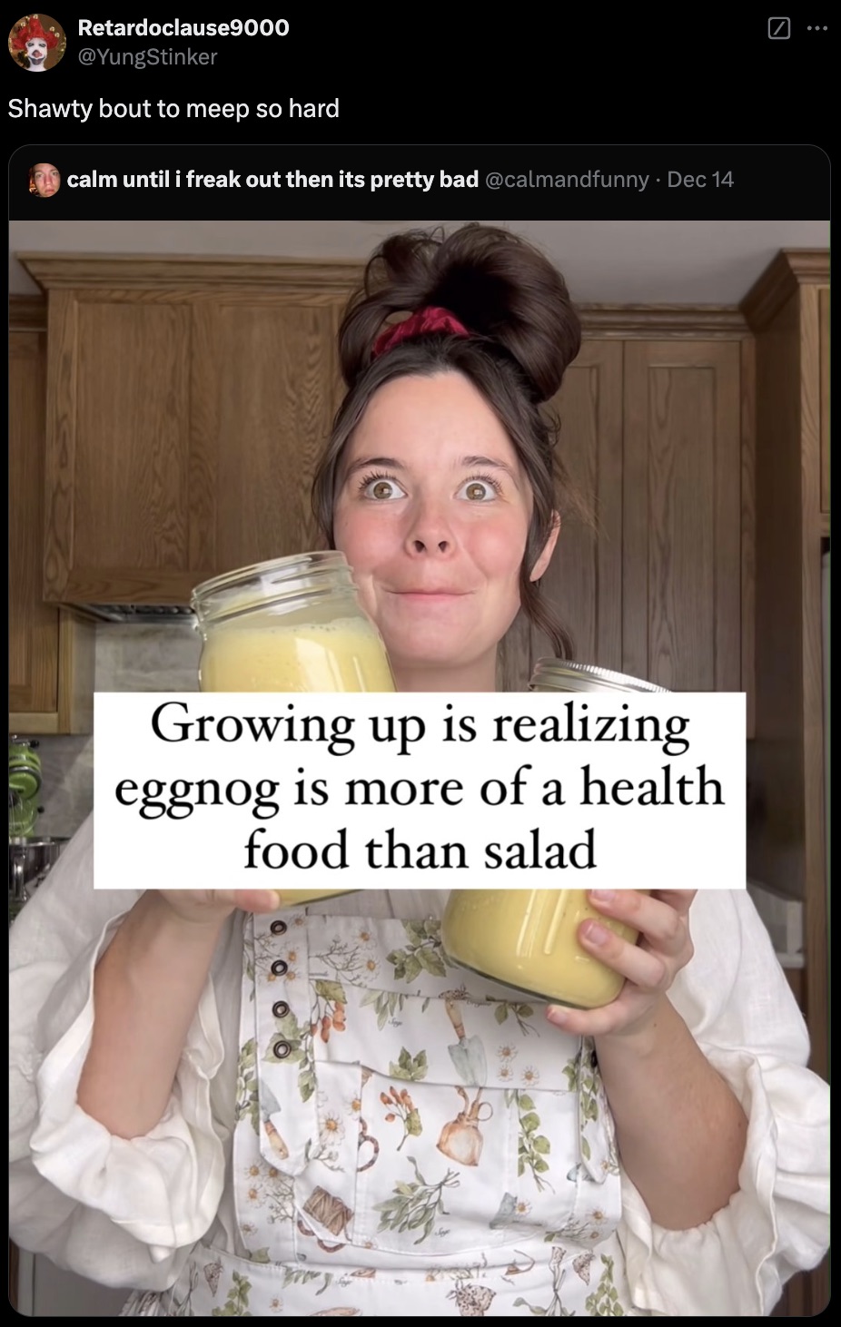 photo caption - > 8 Retardoclause9000 Shawty bout to meep so hard calm until i freak out then its pretty bad . Dec 14 Growing up is realizing eggnog is more of a health food than salad ry